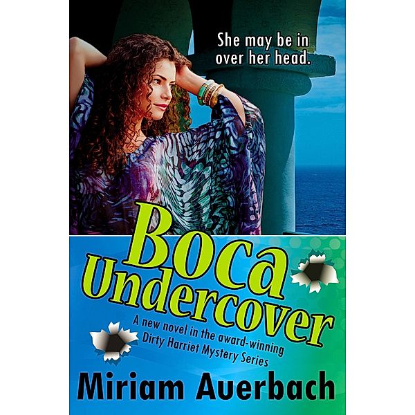 Boca Undercover / The Dirty Harriet Mystery Series, Miriam Auerbach