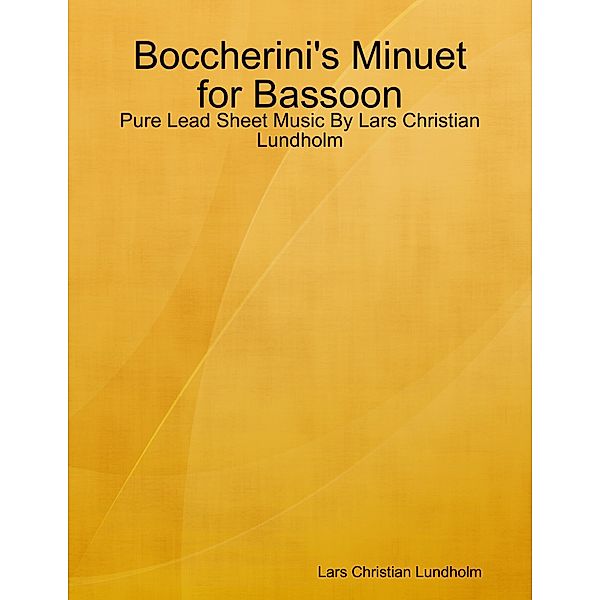 Boccherini's Minuet for Bassoon - Pure Lead Sheet Music By Lars Christian Lundholm, Lars Christian Lundholm
