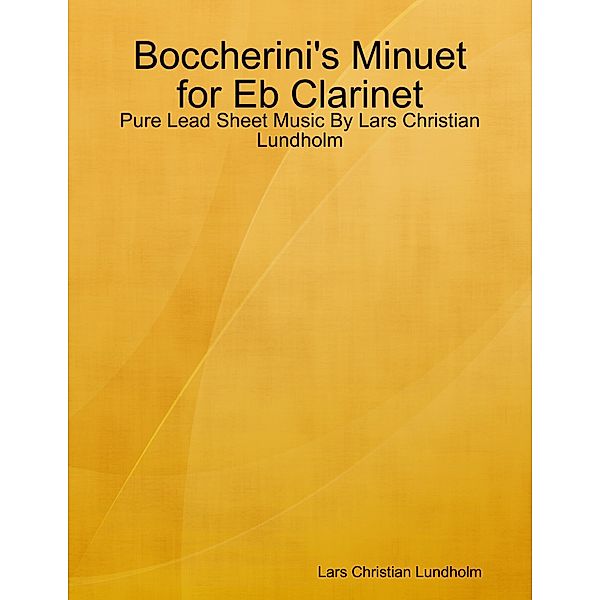 Boccherini's Minuet for Eb Clarinet - Pure Lead Sheet Music By Lars Christian Lundholm, Lars Christian Lundholm