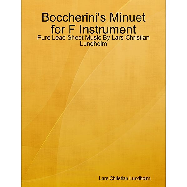 Boccherini's Minuet for F Instrument - Pure Lead Sheet Music By Lars Christian Lundholm, Lars Christian Lundholm