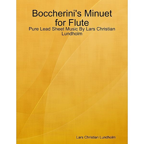 Boccherini's Minuet for Flute - Pure Lead Sheet Music By Lars Christian Lundholm, Lars Christian Lundholm