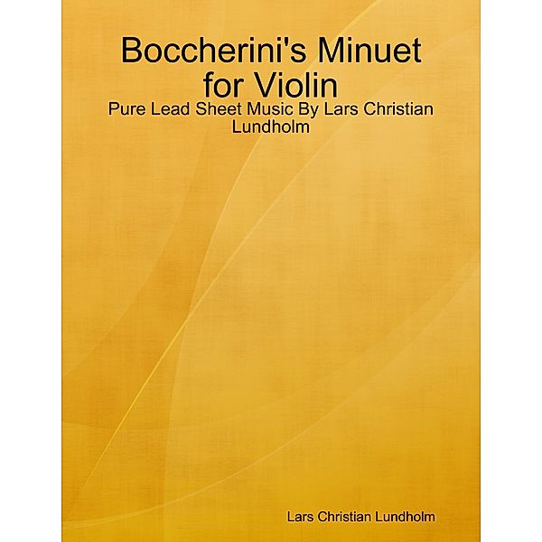 Boccherini's Minuet for Violin - Pure Lead Sheet Music By Lars Christian Lundholm, Lars Christian Lundholm