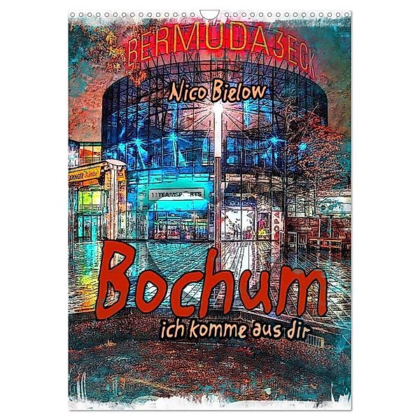 Bochum ich komme aus dir (Wandkalender 2024 DIN A3 hoch), CALVENDO Monatskalender, Nico Bielow