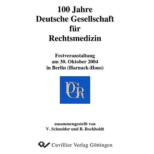 Bockholdt, B: 100 Jahre Deutsche Gesellschaft für Rechtsmedi, Britta Bockholdt, V. Schneider
