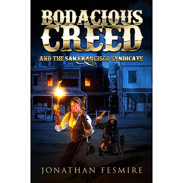 Bodacious Creed and the San Francisco Syndicate (The Adventures of Bodacious Creed, #3) / The Adventures of Bodacious Creed, Jonathan Fesmire