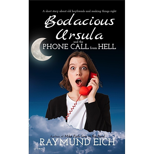 Bodacious Ursula and the Phone Call from Hell, Raymund Eich