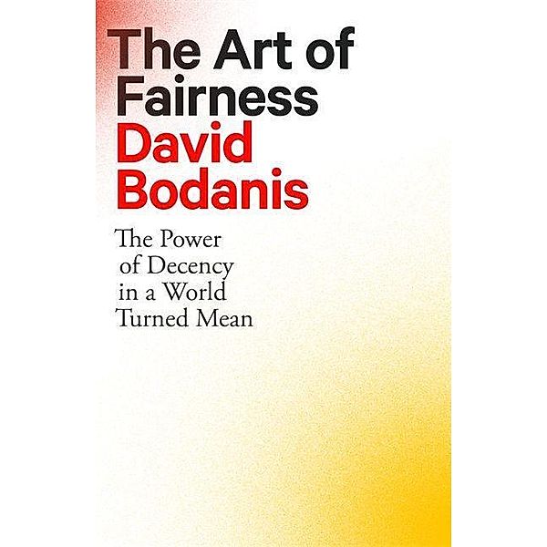 Bodanis, D: Art of Fairness, David Bodanis