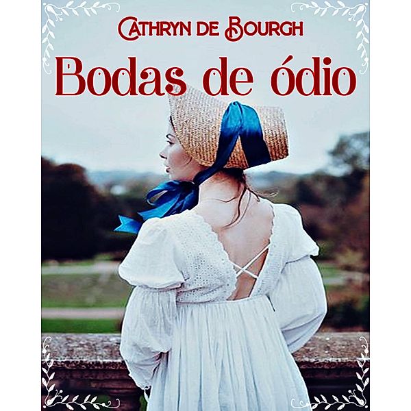 Bodas de ódio (Paixões Proibidas) / Paixões Proibidas, Cathryn De Bourgh