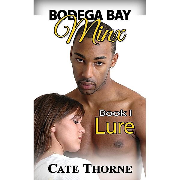 Bodega Bay Minx: Book I: LURE (Bodega Bay Minx Trilogy, #1) / Bodega Bay Minx Trilogy, Cate Thorne