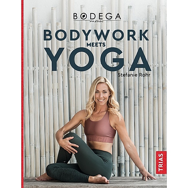 Bodega Moves® - Bodywork meets Yoga, Stefanie Rohr