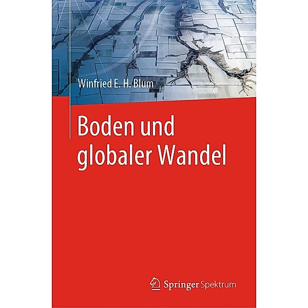 Boden und globaler Wandel / Springer Spektrum, Winfried E. H. Blum