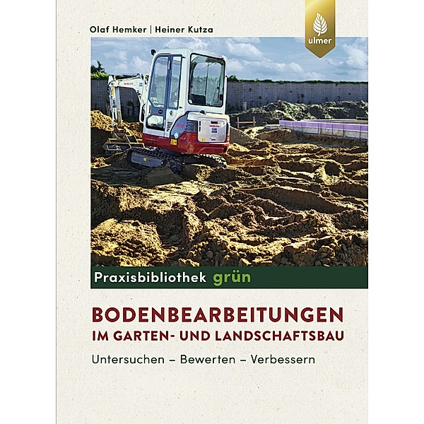 Bodenbearbeitungen im Garten- und Landschaftsbau, Olaf Hemker, Heiner Kutza
