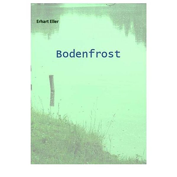 Bodenfrost, Erhart Eller