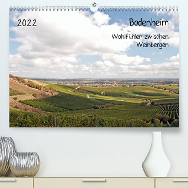 Bodenheim - Wohlfühlen zwischen Weinbergen (Premium, hochwertiger DIN A2 Wandkalender 2022, Kunstdruck in Hochglanz), Michael Möller