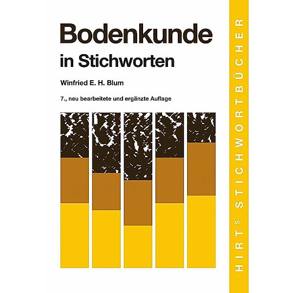 Bodenkunde in Stichworten, Winfried E. H. Blum