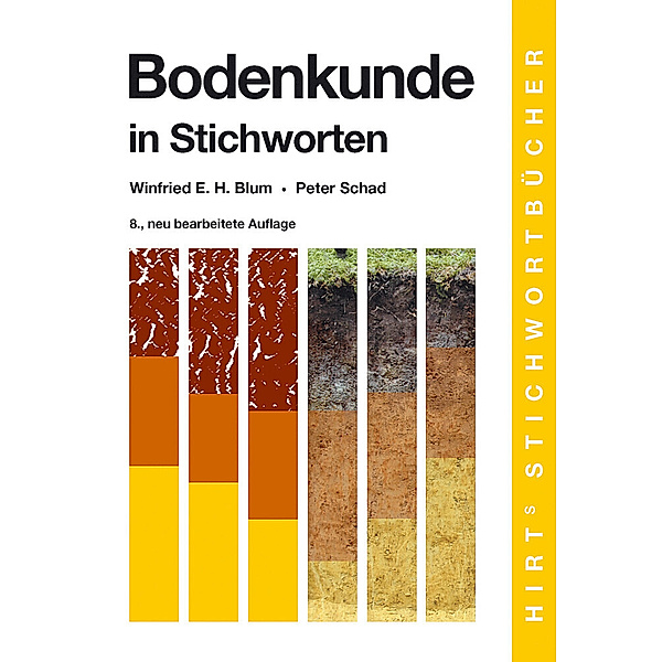 Bodenkunde in Stichworten, Winfried E. H. Blum, Peter Schad