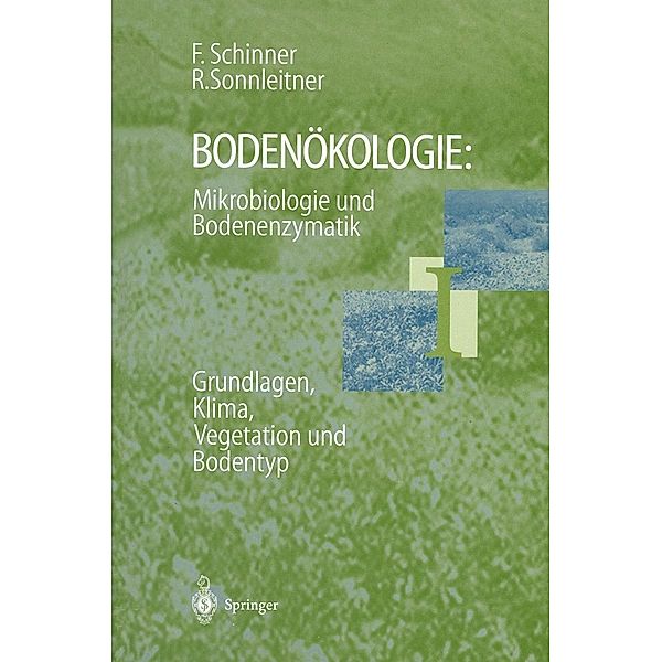 Bodenökologie: Mikrobiologie und Bodenenzymatik Band I, Franz Schinner, Renate Sonnleitner