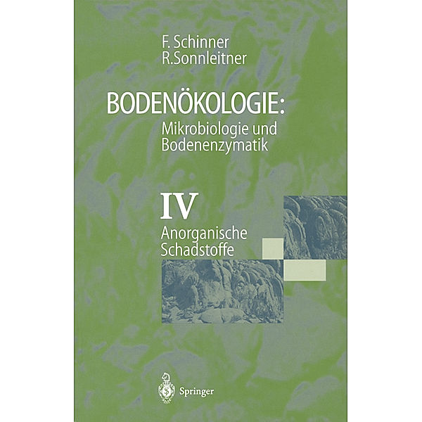 Bodenökologie: Mikrobiologie und Bodenenzymatik Band IV, Franz Schinner, Renate Sonnleitner