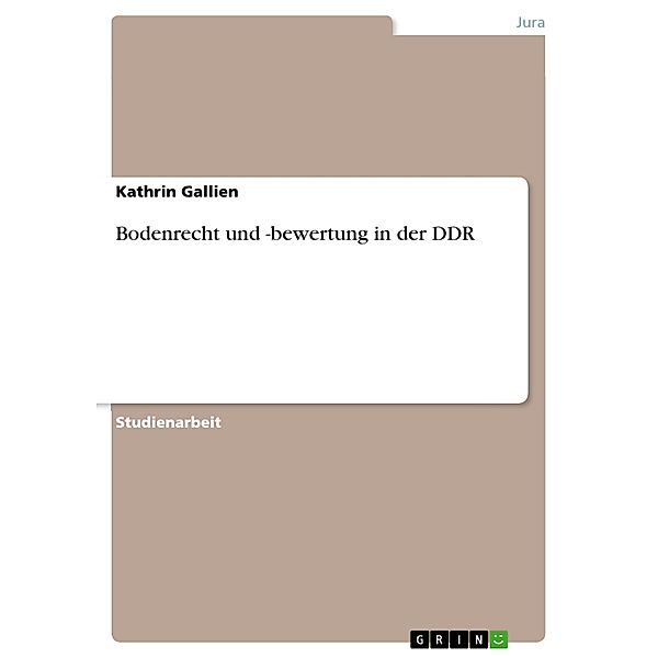 Bodenrecht und -bewertung in der DDR, Kathrin Gallien
