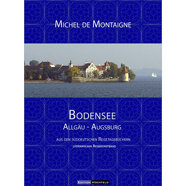 Bodensee - Allgäu - Augsburg, Michel de Montaigne
