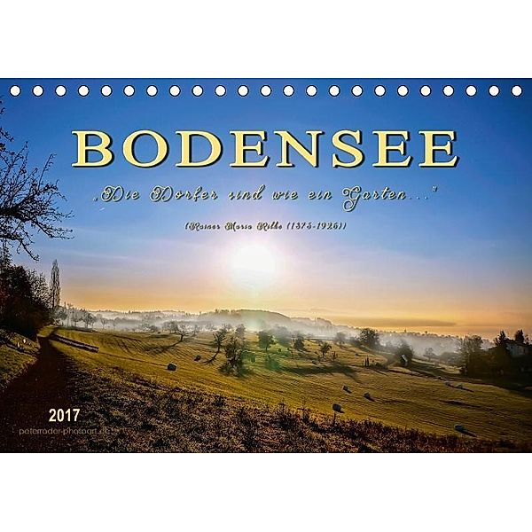 Bodensee - Die Dörfer sind wie ein Garten ... (Rainer Maria Rilke) (Tischkalender 2017 DIN A5 quer), Peter Roder