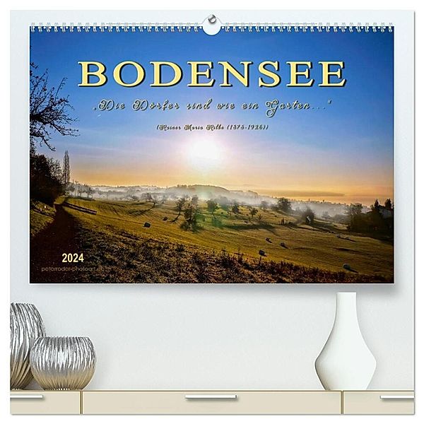 Bodensee - Die Dörfer sind wie ein Garten ... (Rainer Maria Rilke) (hochwertiger Premium Wandkalender 2024 DIN A2 quer), Kunstdruck in Hochglanz, Peter Roder