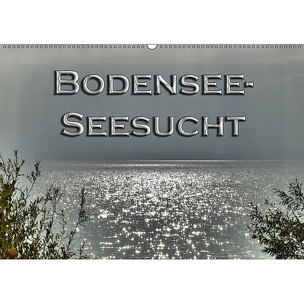 Bodensee - Seesucht (Wandkalender 2018 DIN A2 quer) Dieser erfolgreiche Kalender wurde dieses Jahr mit gleichen Bildern, Sabine Brinker
