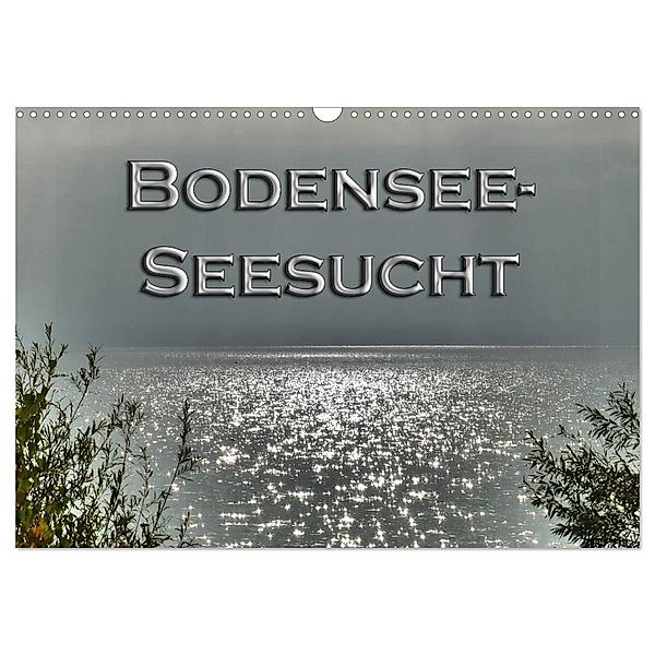 Bodensee - Seesucht (Wandkalender 2024 DIN A3 quer), CALVENDO Monatskalender, Sabine Brinker