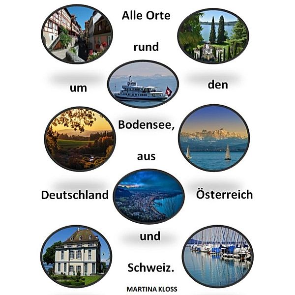 Bodenseeorte aus Deutschland, Schweiz und Österreich., Martina Kloss
