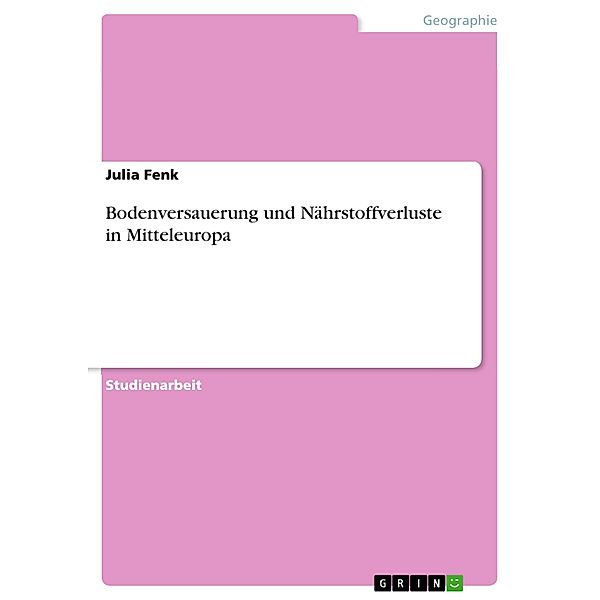 Bodenversauerung und Nährstoffverluste in Mitteleuropa, Julia Fenk