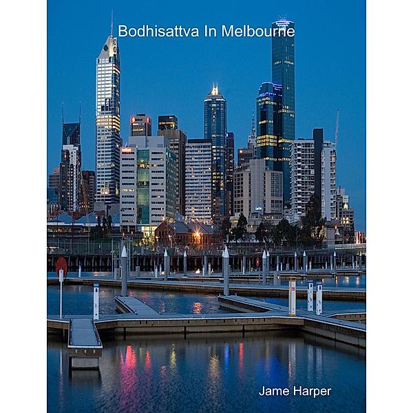 Bodhisattva In Melbourne, Jame Harper