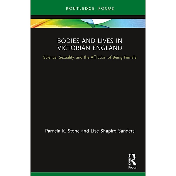 Bodies and Lives in Victorian England, Pamela K. Stone, Lise Shapiro Sanders