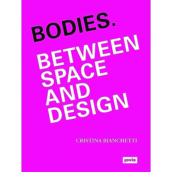 Bodies. Between Space and Design / JOVIS, Cristina Bianchetti