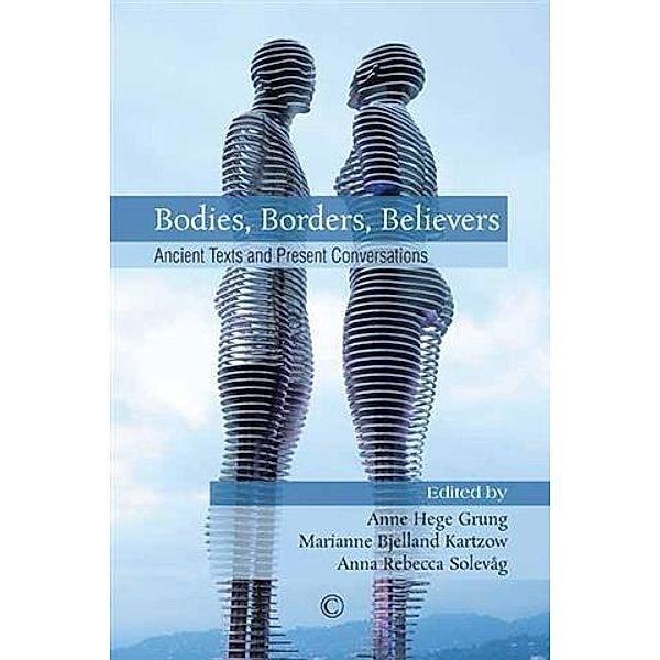 Bodies, Borders, Believers, Anne Hege Grung