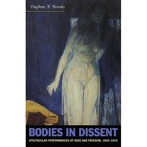 Bodies in Dissent, Brooks Daphne A. Brooks