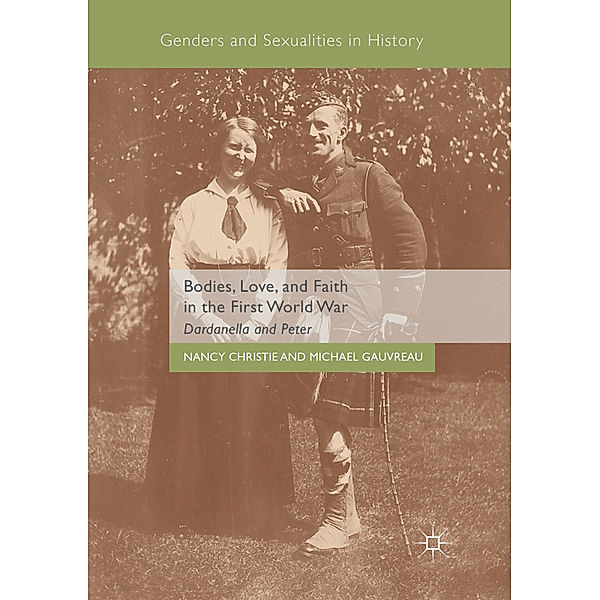 Bodies, Love, and Faith in the First World War, Nancy Christie, Michael Gauvreau