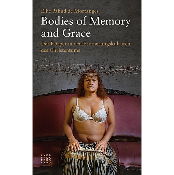 Bodies of Memory and Grace, Elke Pahud de Mortanges