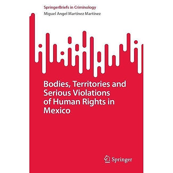 Bodies, Territories and Serious Violations of Human Rights in Mexico, Miguel Angel Martínez Martínez