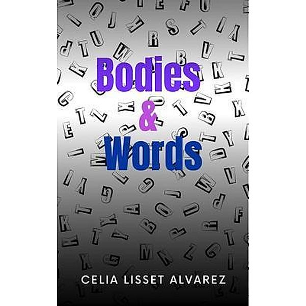 Bodies & Words, Celia Alvarez