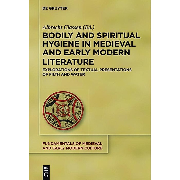 Bodily and Spiritual Hygiene in Medieval and Early Modern Literature / Fundamentals of Medieval and Early Modern Culture Bd.19