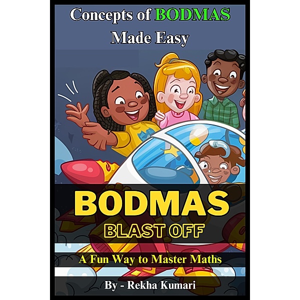 BODMAS Blast Off: A Fun Way to Master Maths, Rekha Kumari