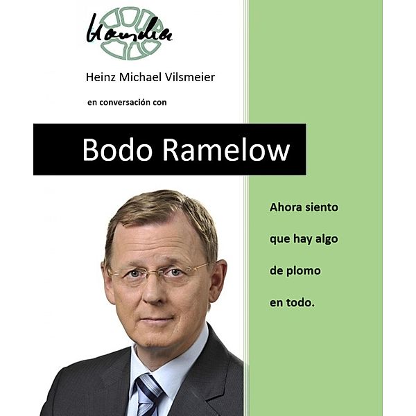 Bodo Ramelow - Ahora siento que hay algo de plomo en todo., Heinz Michael Vilsmeier (ES)