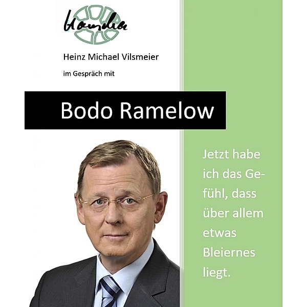 Bodo Ramelow: Jetzt habe ich das Gefühl, dass über allem etwas Bleiernes liegt., Heinz Michael Vilsmeier
