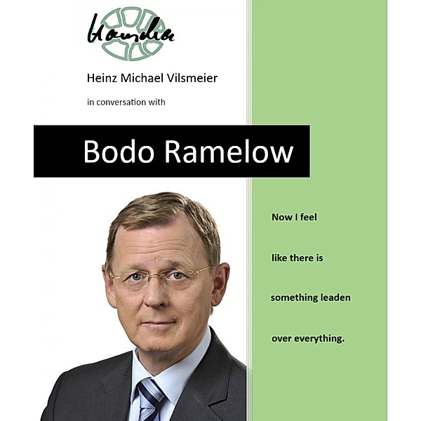 Bodo Ramelow - Now I feel like there is something leaden over everything., Heinz Michael Vilsmeier