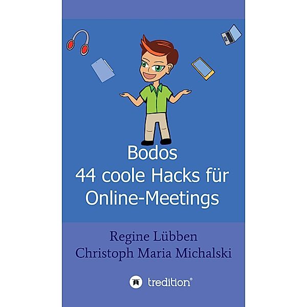 Bodos 44 Hacks für Online-Meetings, Christoph Maria Michalski, Regine Lübben