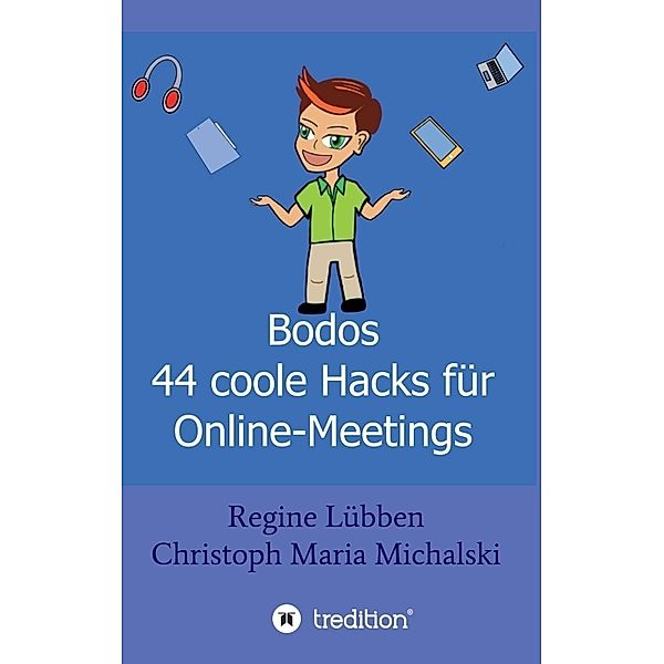 Bodos 44 Hacks für Online-Meetings, Christoph Maria Michalski, Regine Lübben