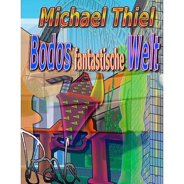 Bodos fantastische Welt, Michael Thiel