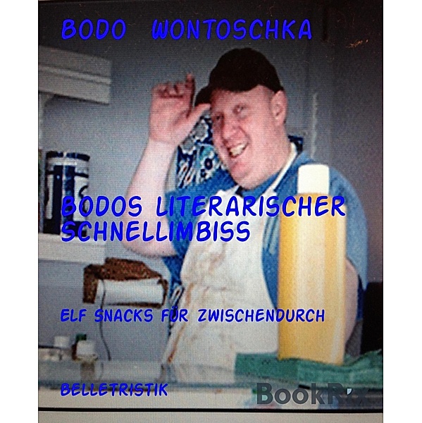 Bodos literarischer Schnellimbiss, Bodo Wontoschka