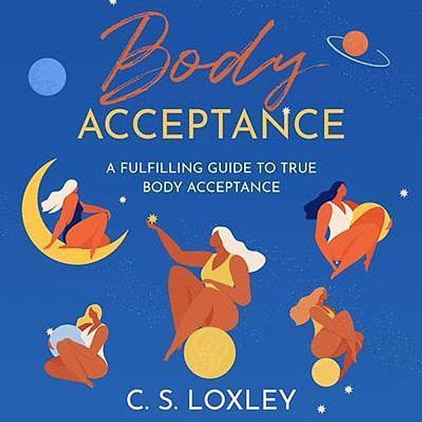 Body Acceptance / Loxley Publishing, Cs Loxley