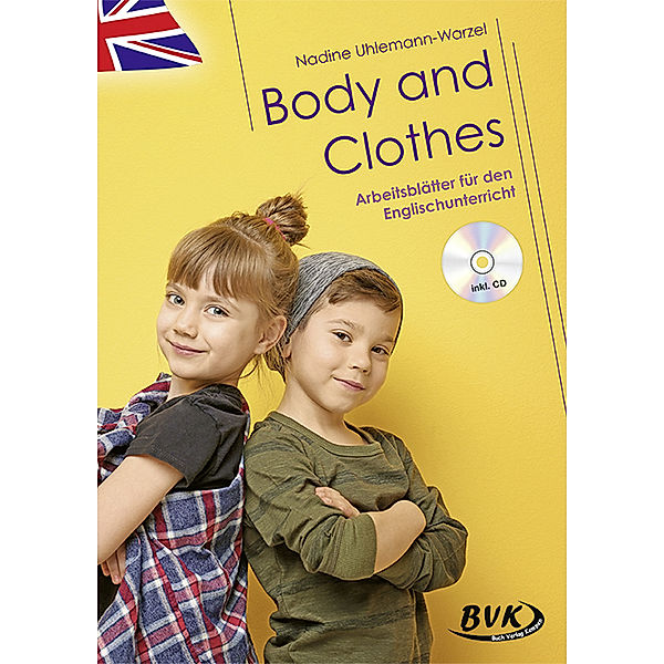 Body and Clothes - Arbeitsblätter für den Englischunterricht (inkl. CD), Nadine Uhlemann-Warzel